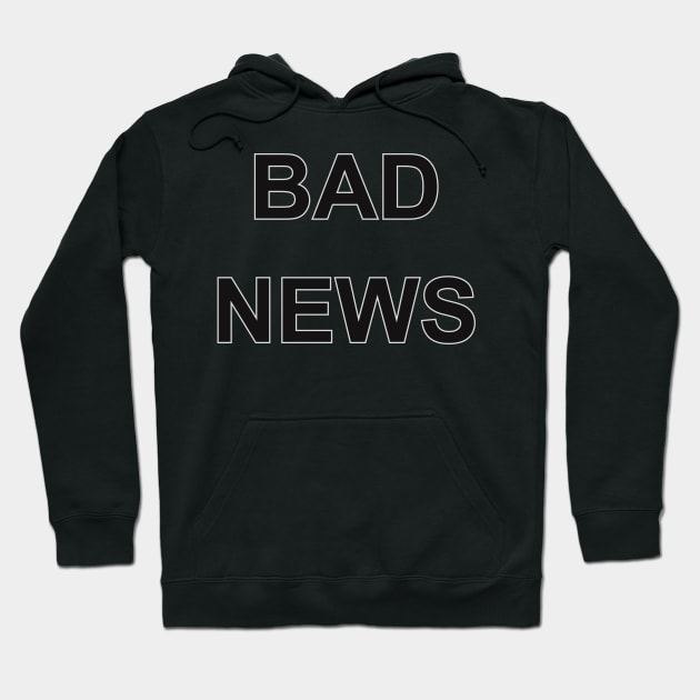 BAD NEWS Hoodie by baseCompass